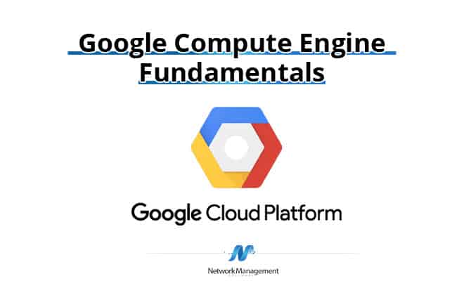 Fundamentals Of Google Compute Engine Gce Platform Gcp